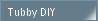Tubby DIY
